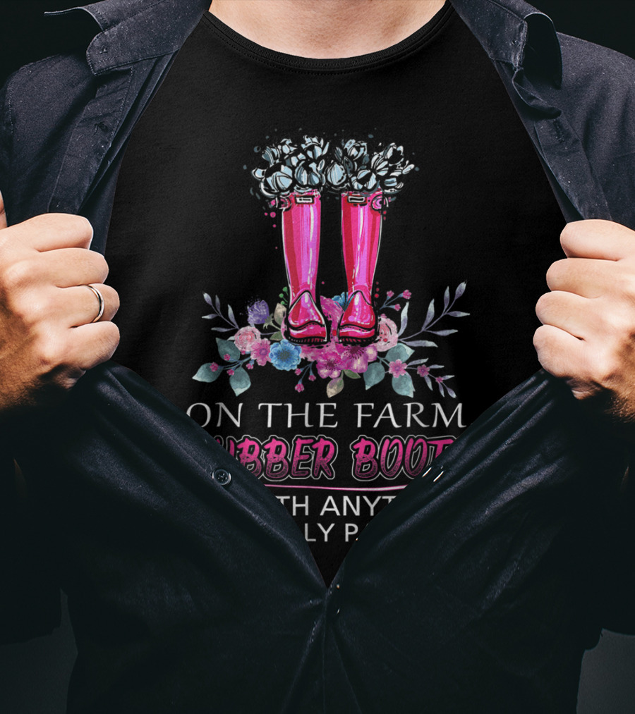On The Farm Rubber Boots Go With Anything Especially Pajamas T-Shirt