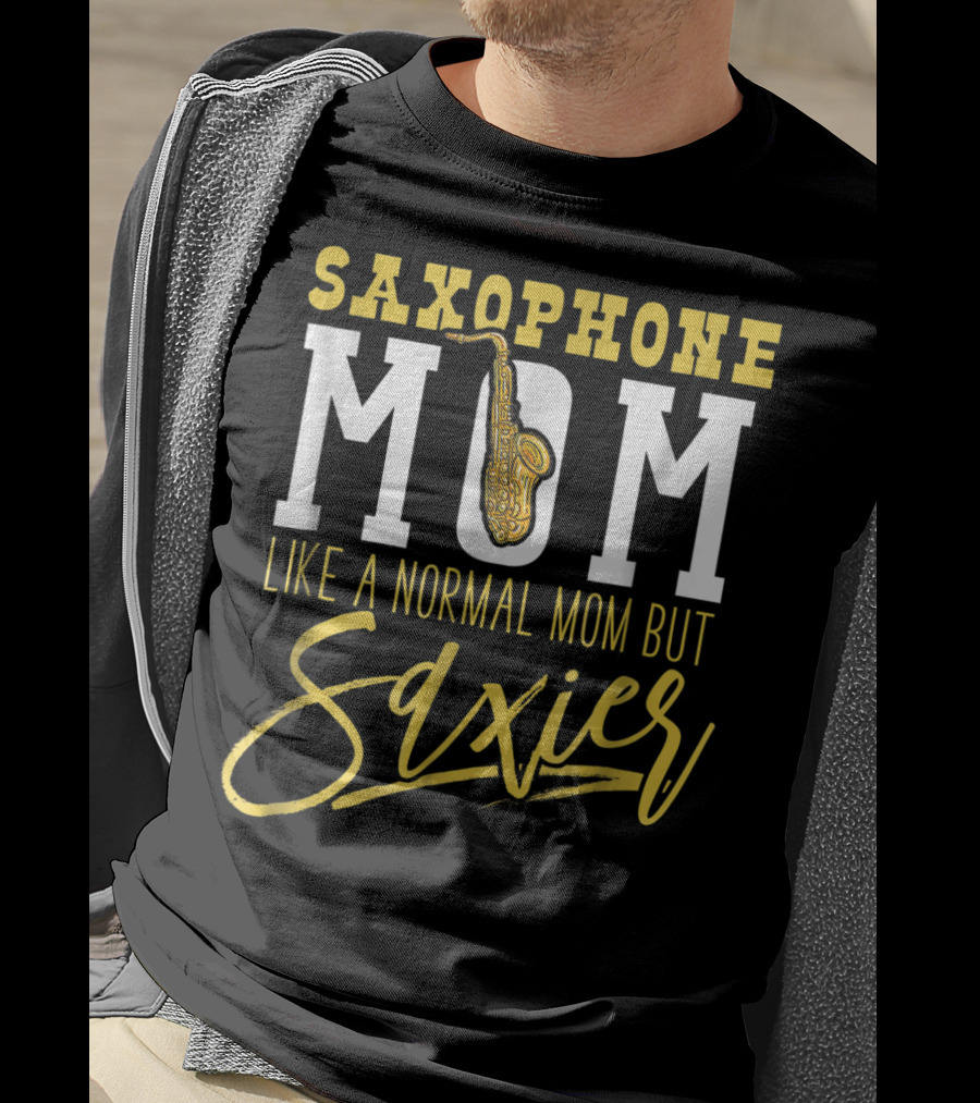 Saxophone Mom Like A Normal Mom But Saxier T-Shirt