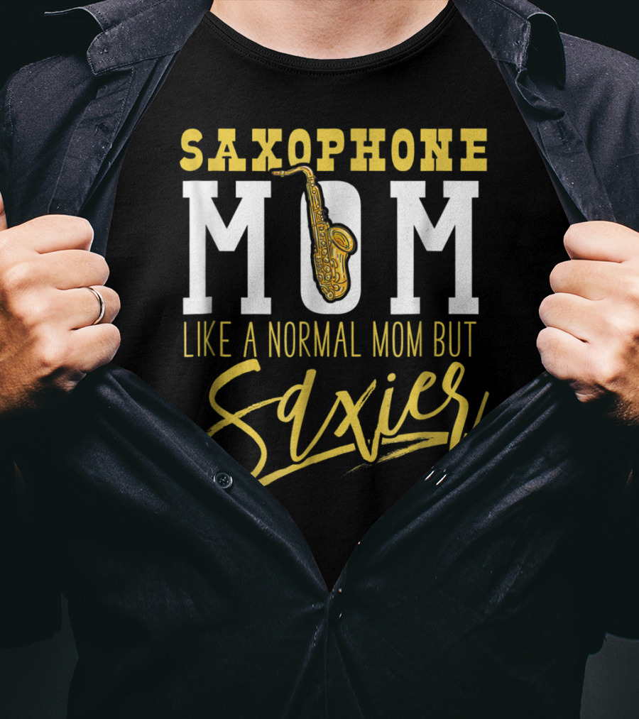 Saxophone Mom Like A Normal Mom But Saxier T-Shirt