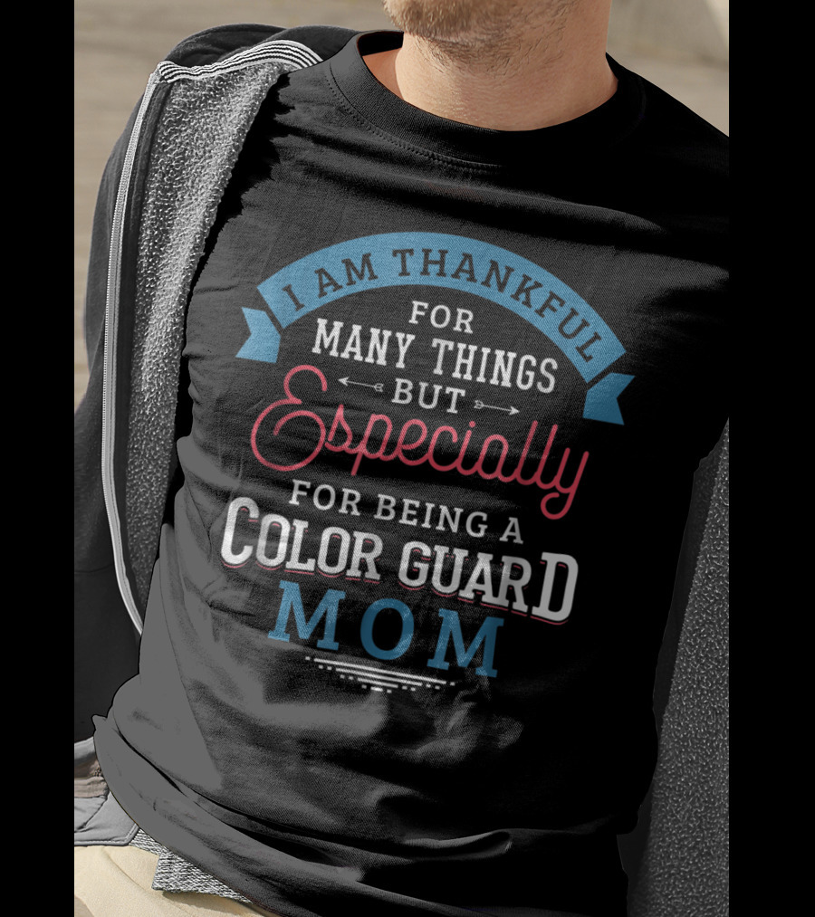 Thankful For Many Things Especially Being A Color Guard Mom Pride61 T-Shirt