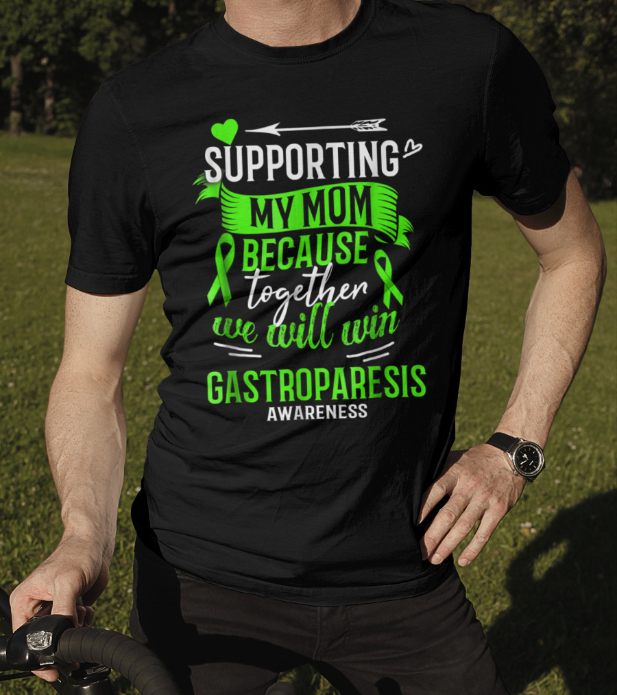 Supporting My Mom Because Together We Will Win Gastroparesis Awareness T-Shirt