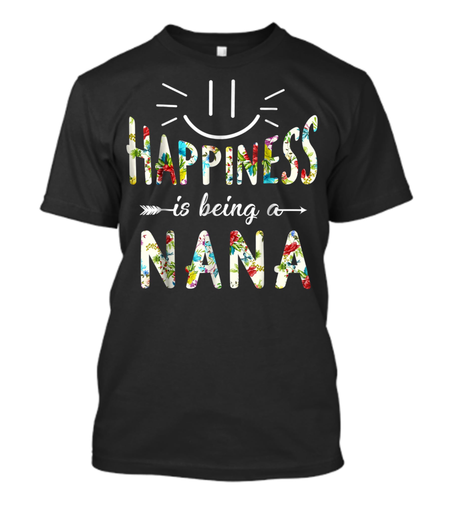 Happiness Is Being A Nana Floral Lettering With Smiley Face T-Shirt
