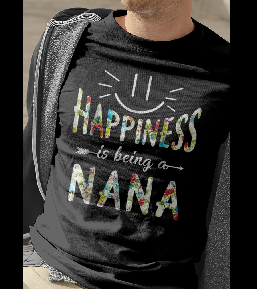 Happiness Is Being A Nana Floral Lettering With Smiley Face T-Shirt