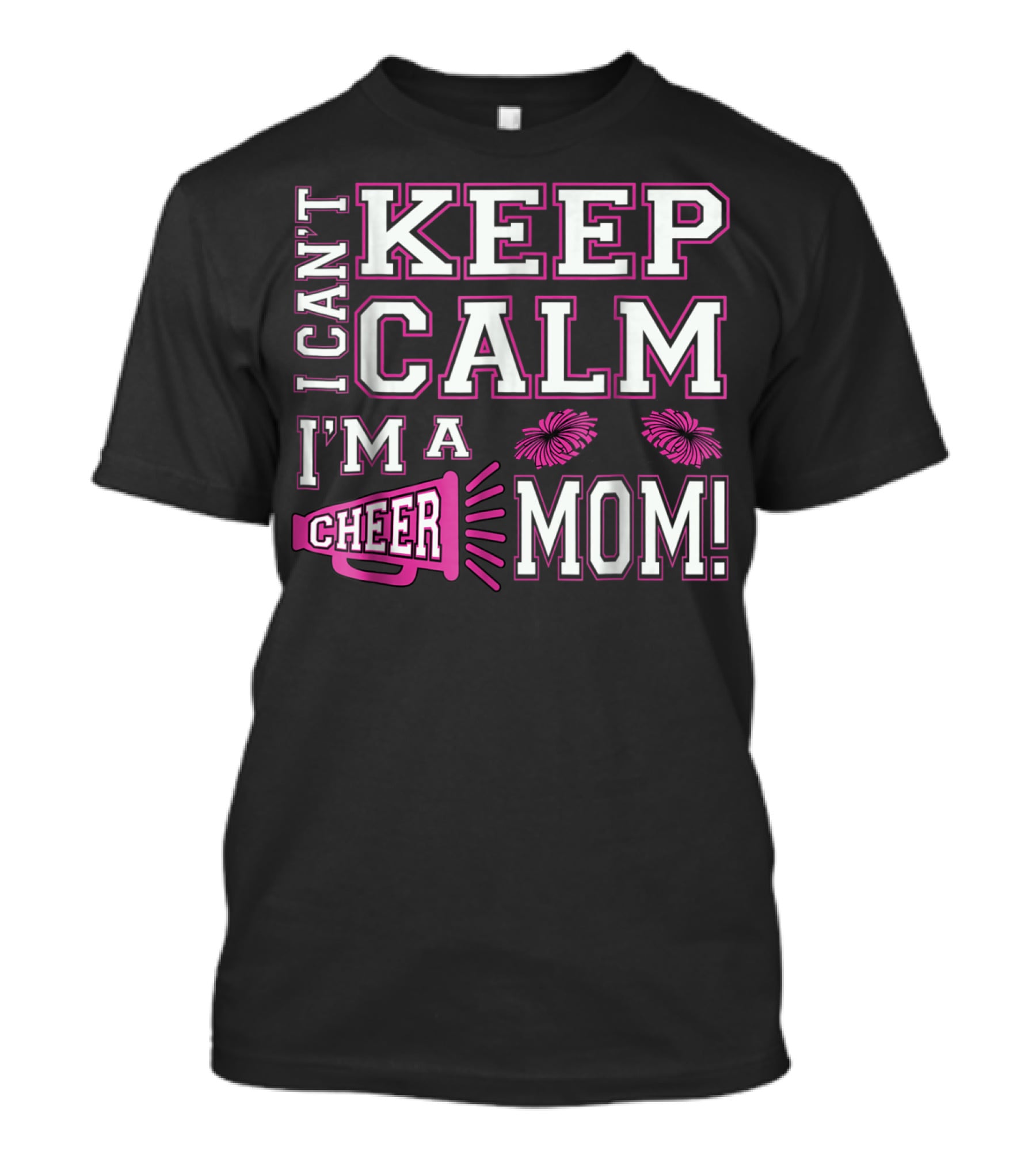 I Can't Keep Calm I'm A Cheer Mom Pink95 Megaphone And Pom Poms T-Shirt