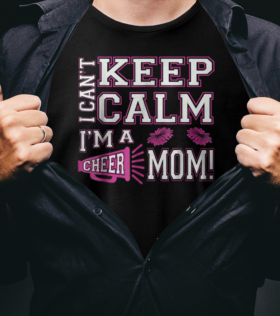 I Can't Keep Calm I'm A Cheer Mom Pink95 Megaphone And Pom Poms T-Shirt
