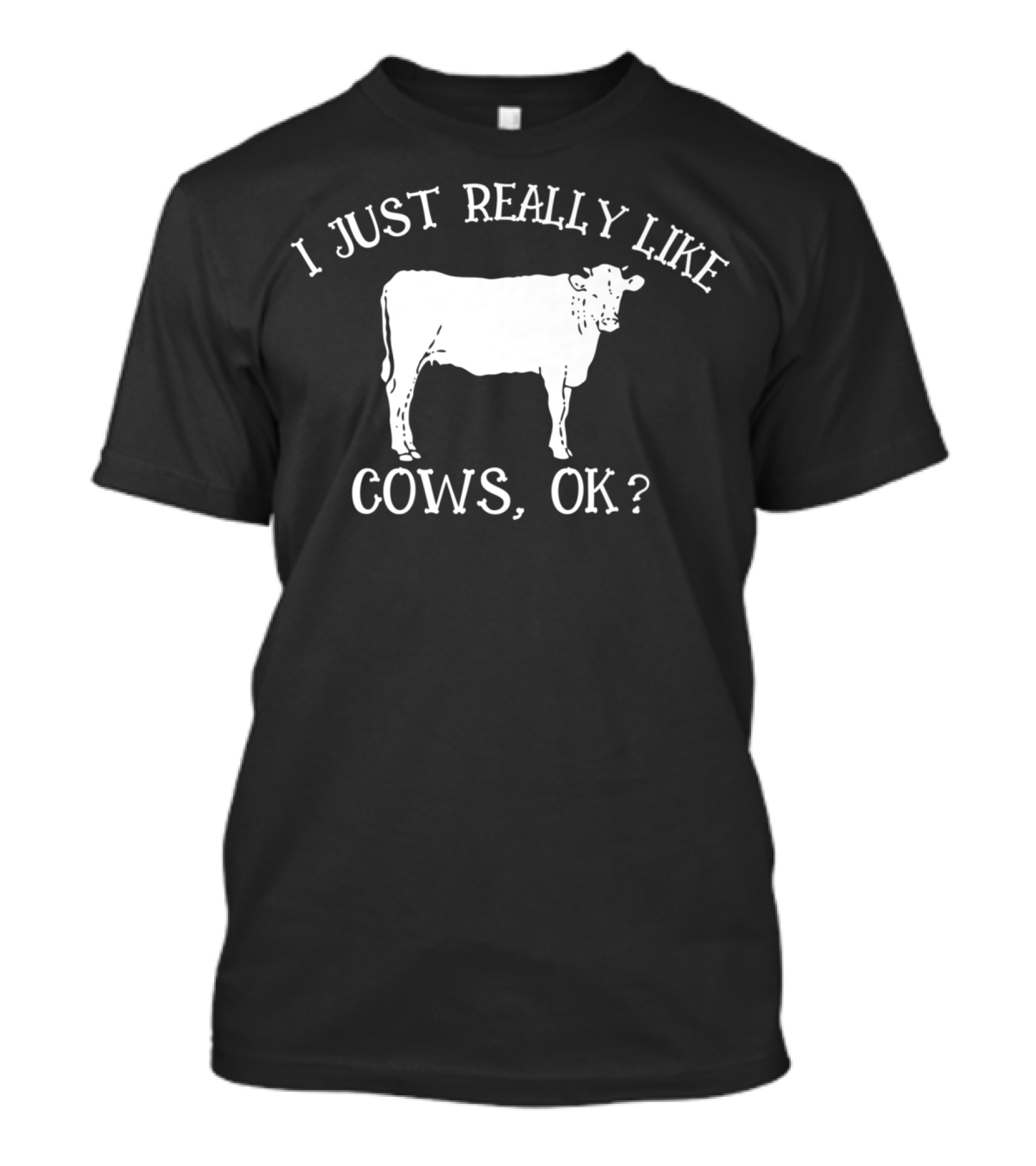I Just Really Like Cows Ok Mom Beef Farm Girl20 Cow Love T-Shirt