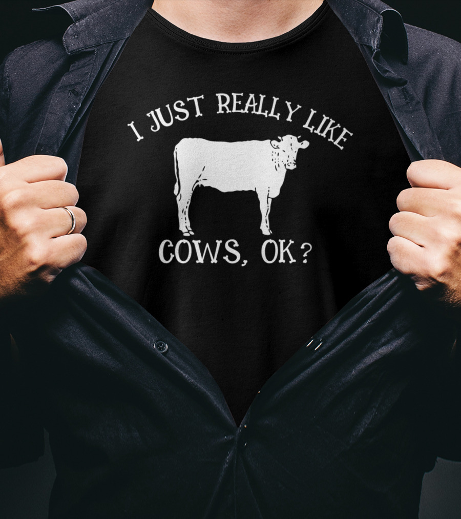 I Just Really Like Cows Ok Mom Beef Farm Girl20 Cow Love T-Shirt