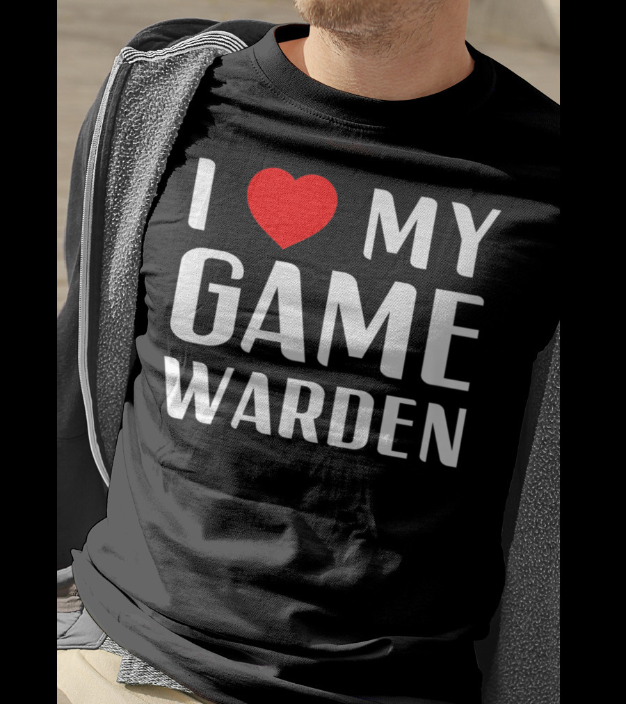 I Love My Game Warden Proud Mom Wife Girlfriend T-Shirt