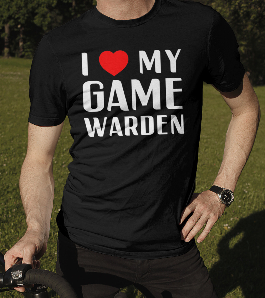 I Love My Game Warden Proud Mom Wife Girlfriend T-Shirt