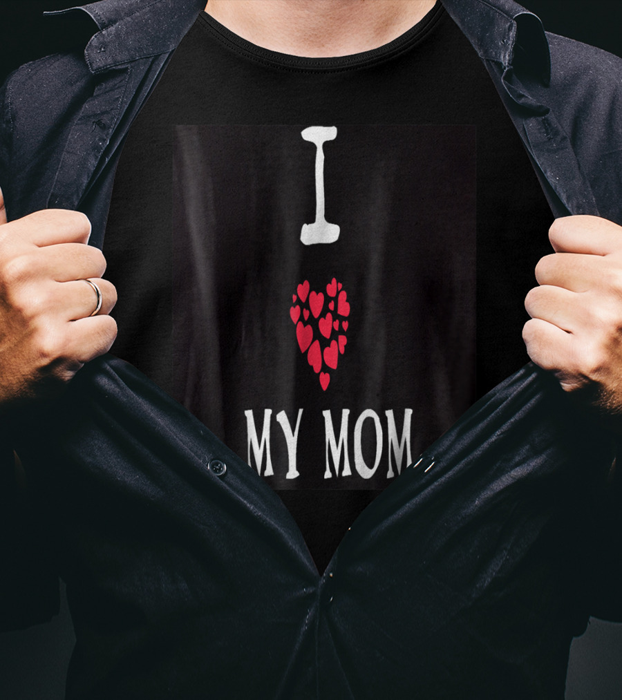 I Love My Mom Heart T-Shirt