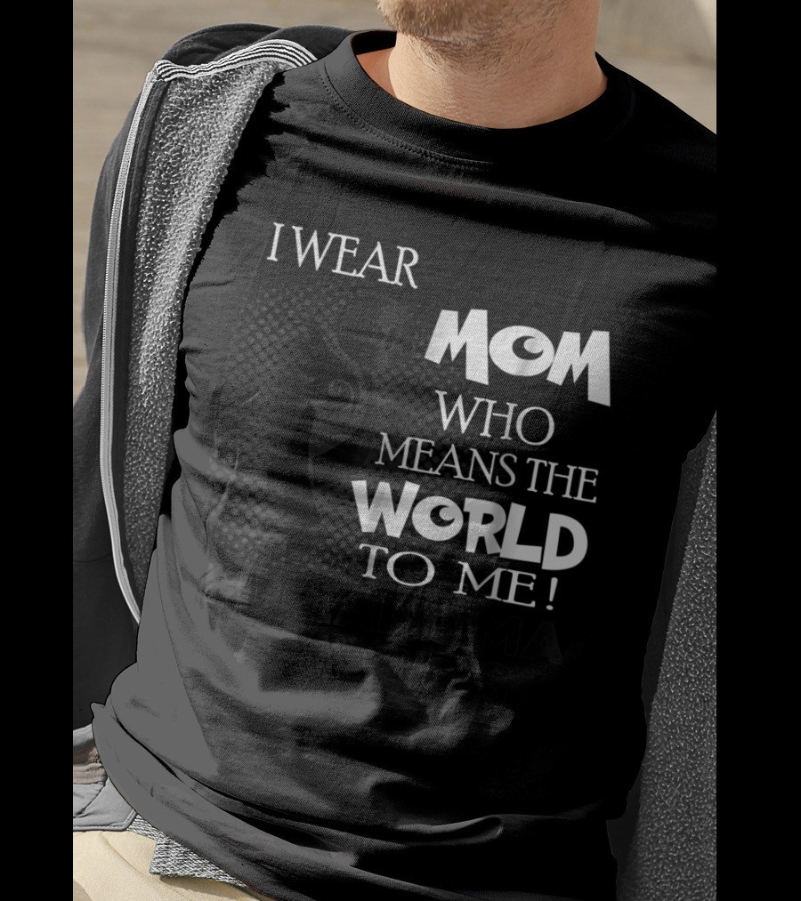 I Wear Black For Mom Who Means The World To Me Melanoma Awareness T-Shirt