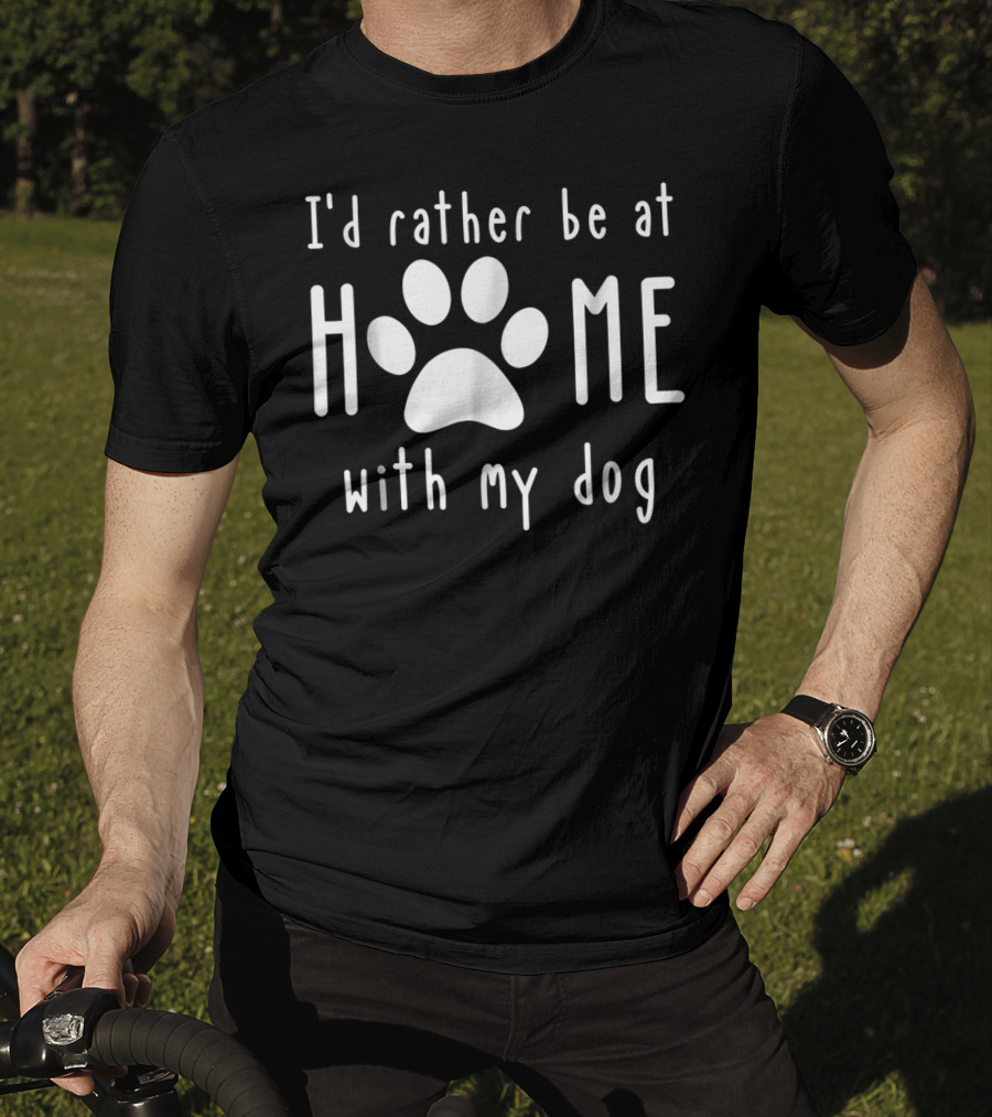I'd Rather Be At Home With My Dog Paw Tee62 T-Shirt
