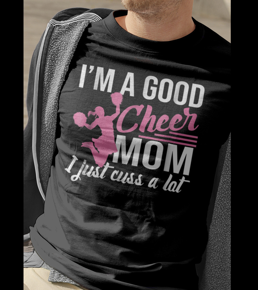 I'm A Good Cheer Mom I Just Cuss A Lot Pink Pom Poms T-Shirt