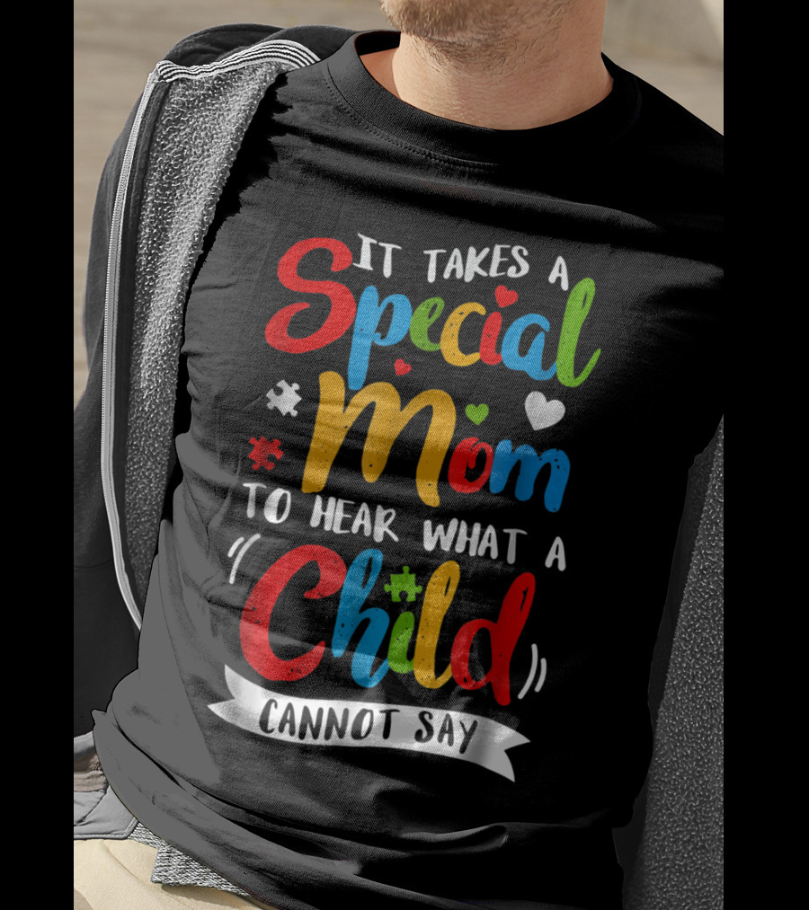It Takes A Special Mom To Hear What A Child Cannot Say Puzzle Heart T-Shirt
