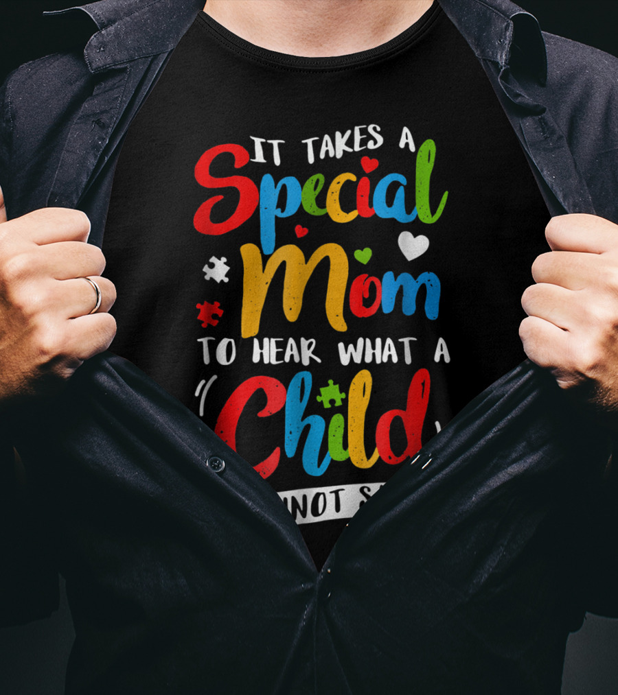 It Takes A Special Mom To Hear What A Child Cannot Say Puzzle Heart T-Shirt