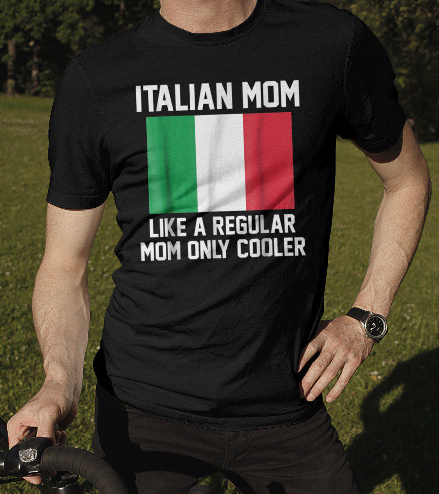 Italian Mom Like A Regular Mom Only Cooler T-Shirt