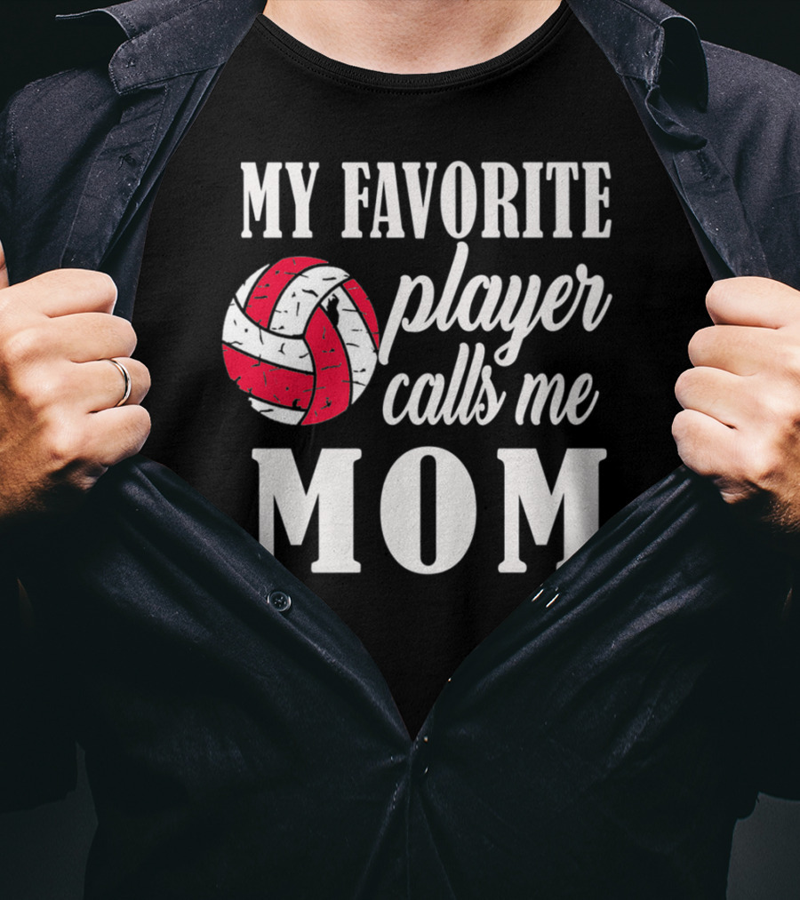 My Favorite Player Calls Me Mom Volleyball T-Shirt