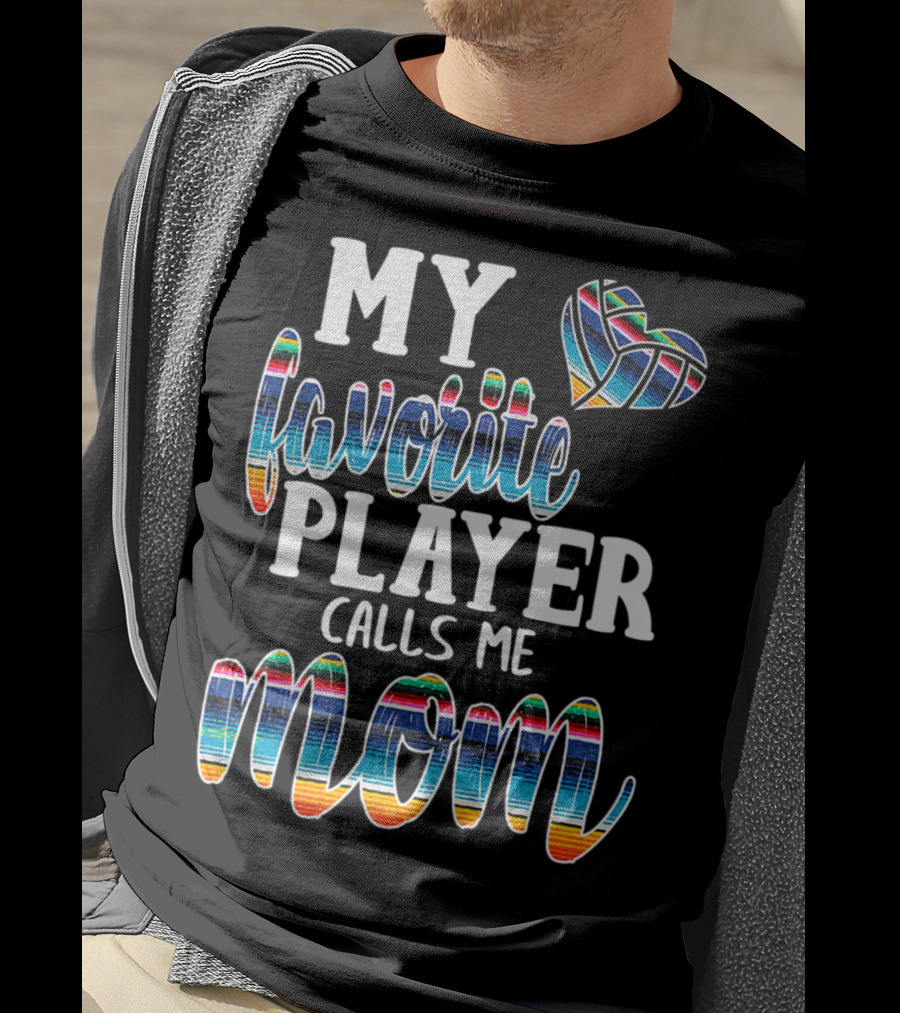 My Favorite Player Calls Me Mom Boho Serape Volleyball T-Shirt