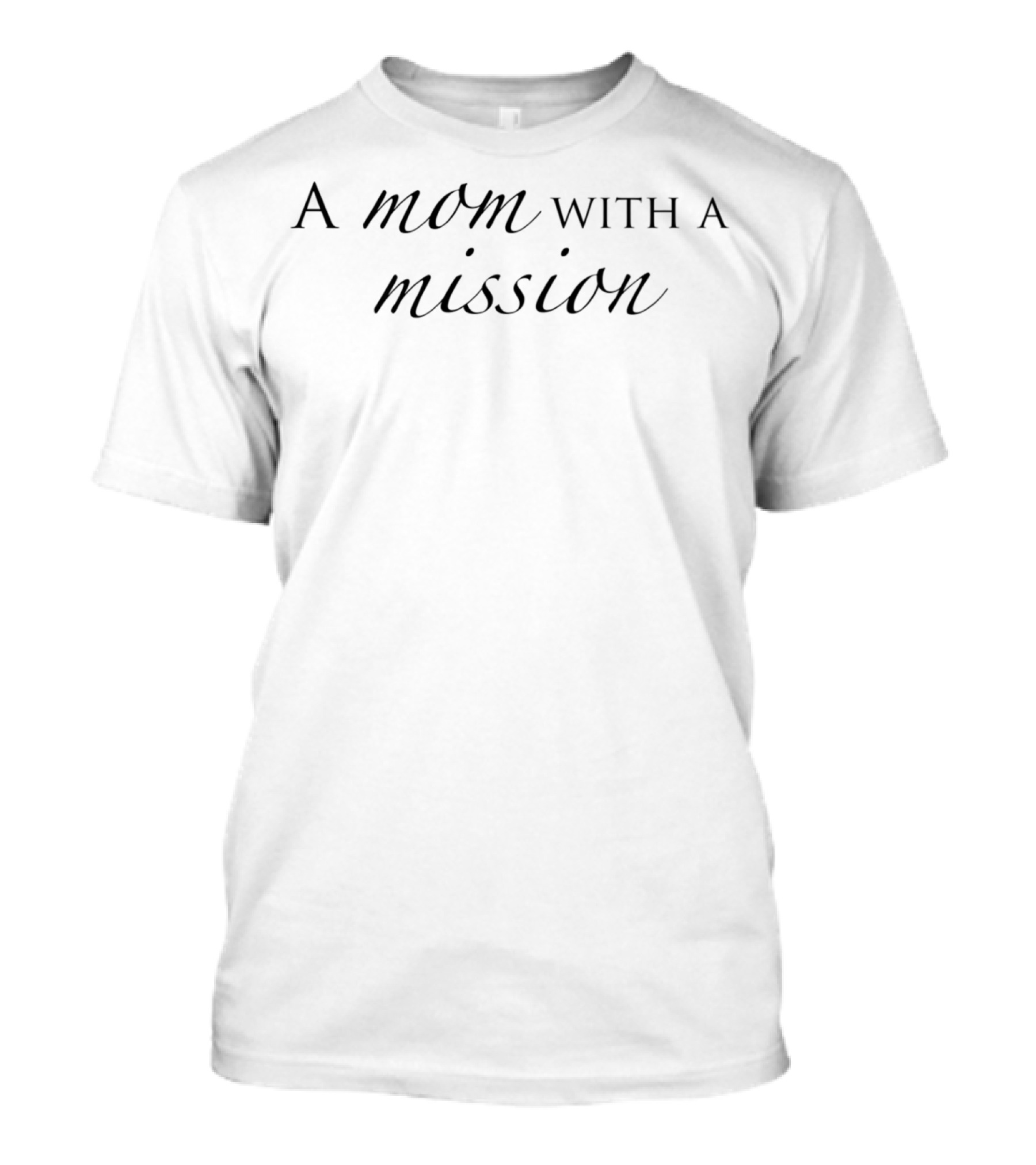 A Mom With A Mission T-Shirt