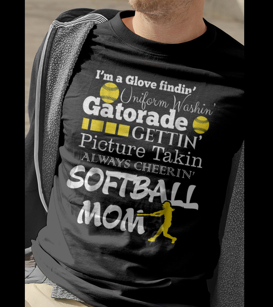 I'm A Glove Findin' Uniform Washin' Gatorade Gettin' Picture Takin' Always Cheerin' Softball Mom T-Shirt