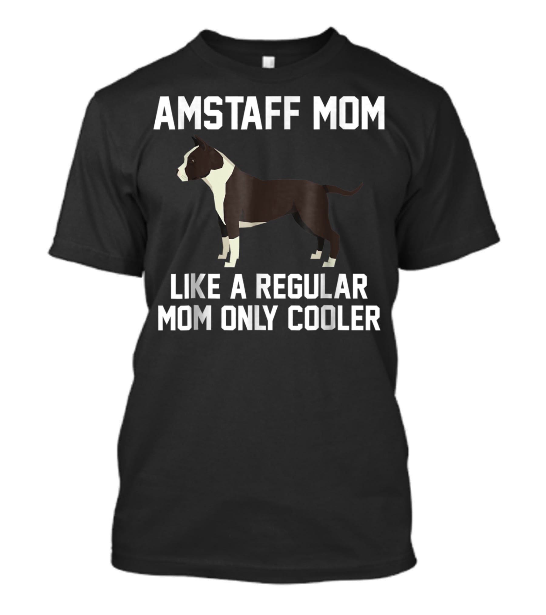 Amstaff Mom Like A Regular Mom Only Cooler T-Shirt