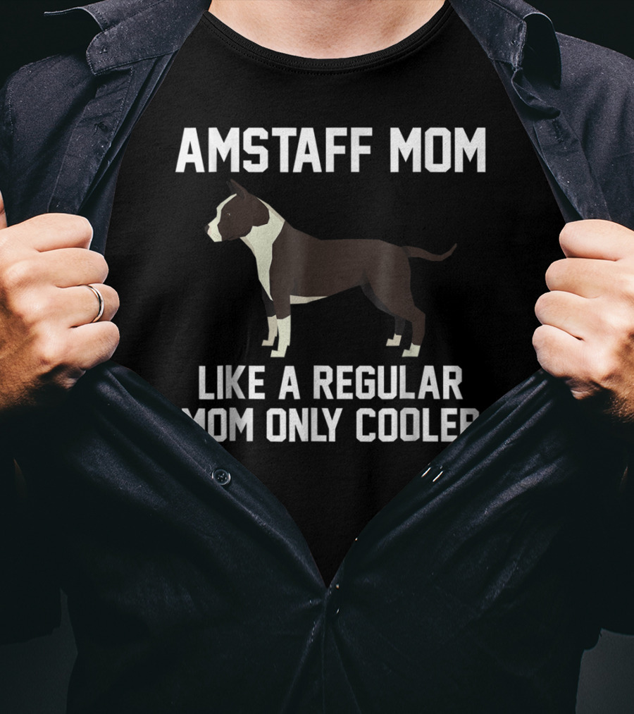 Amstaff Mom Like A Regular Mom Only Cooler T-Shirt