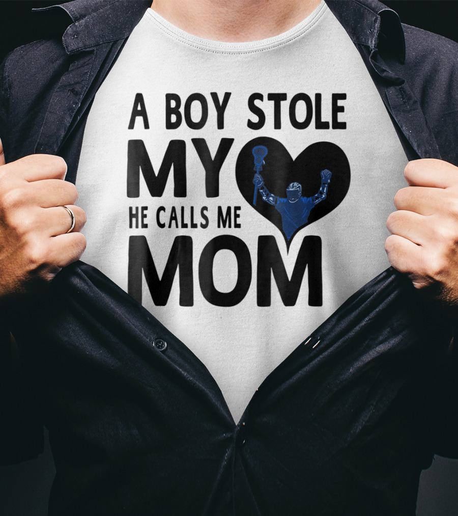 A Boy Stole My Heart He Calls Me Mom Lacrosse Player T-Shirt