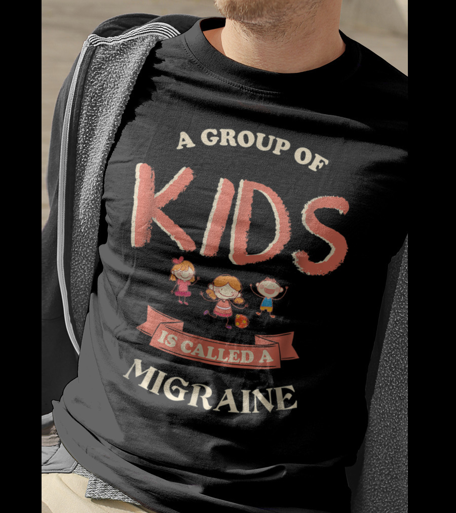 A Group Of Kids Is Called A Migraine Fun Cartoon T-Shirt