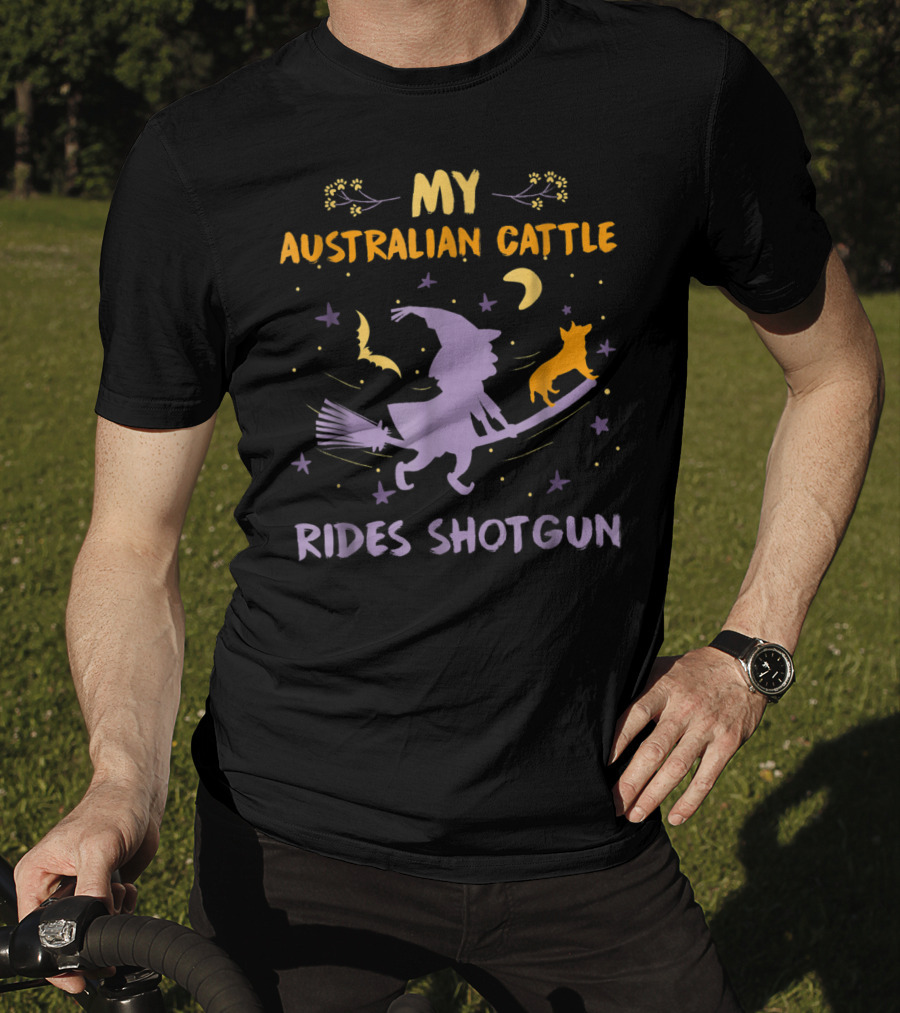 My Australian Cattle Rides Shotgun Halloween Witch Dog Mom Dad26 T-Shirt