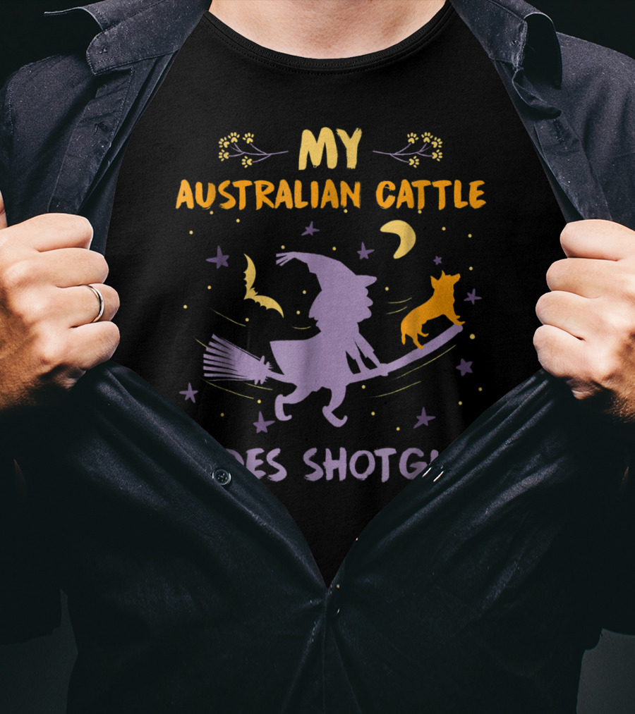 My Australian Cattle Rides Shotgun Halloween Witch Dog Mom Dad26 T-Shirt