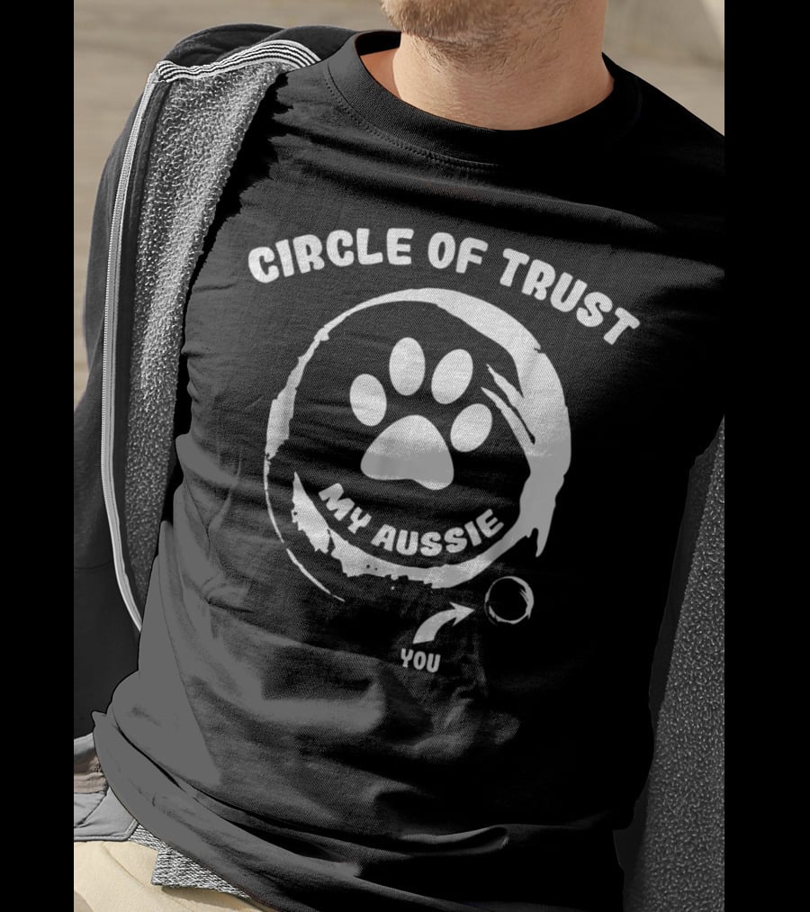 Circle Of Trust My Aussie You T-Shirt