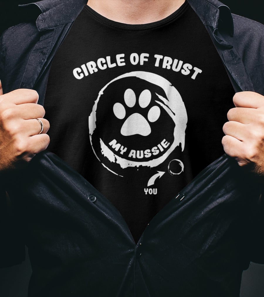 Circle Of Trust My Aussie You T-Shirt