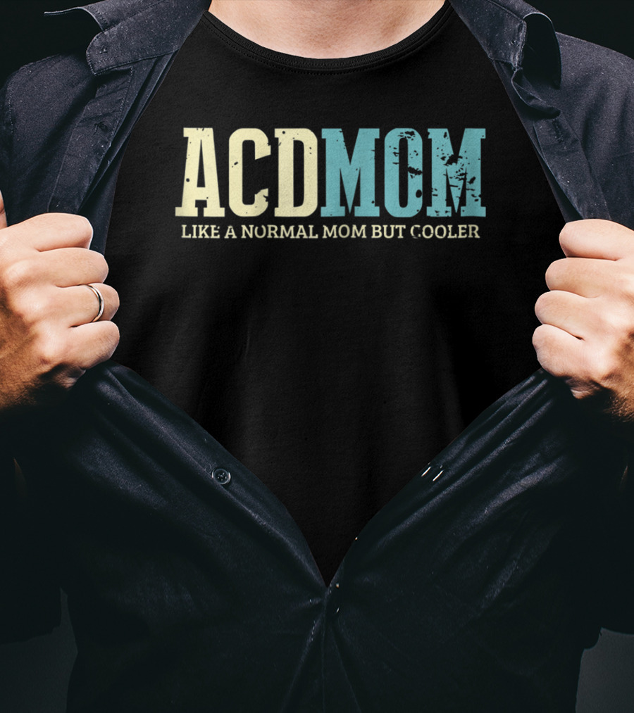 ACD Mom Like A Normal Mom But Cooler T-Shirt