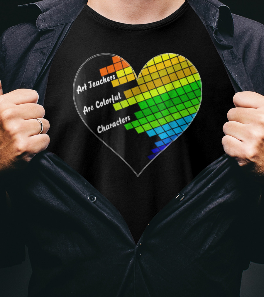 Art Teachers Are Colorful Characters Heart Mosaic Pixel T-Shirt