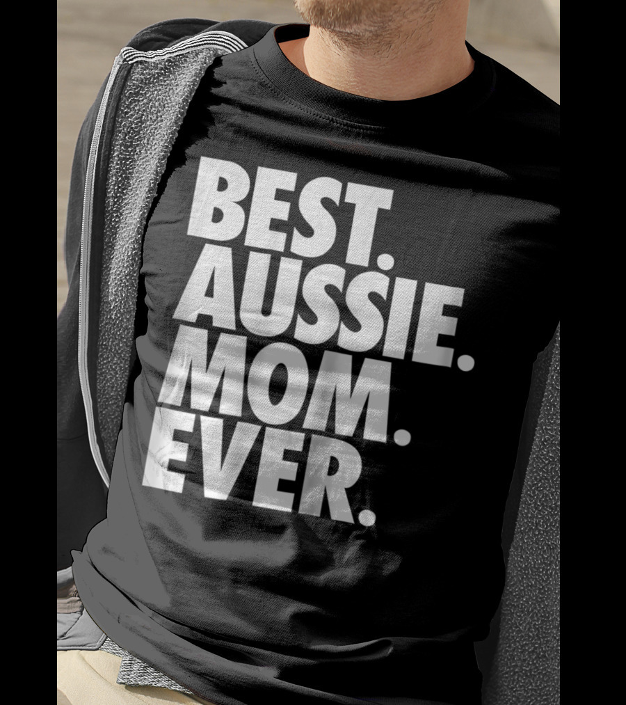 Best Aussie Mom Ever T-Shirt