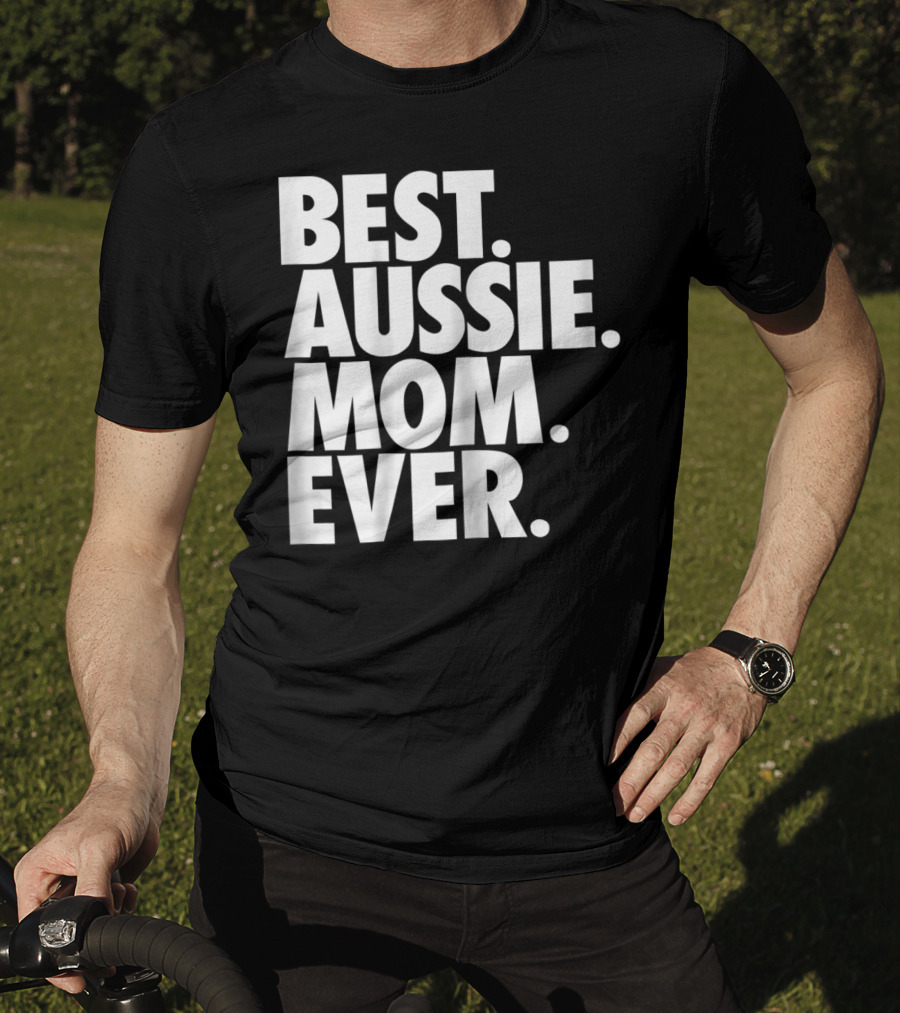 Best Aussie Mom Ever T-Shirt