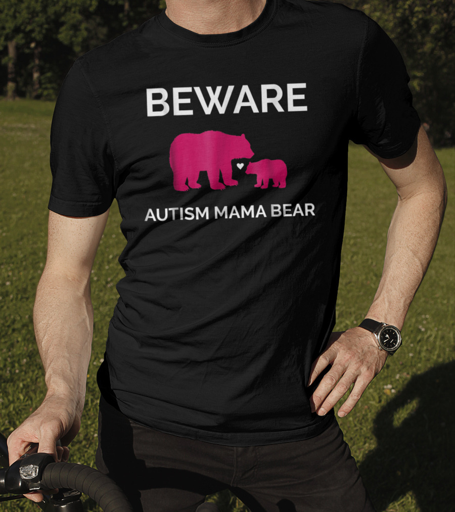 Beware Autism Mama Bear ASD Awareness T-Shirt