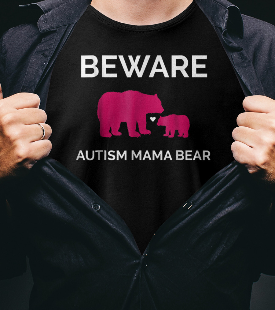 Beware Autism Mama Bear ASD Awareness T-Shirt