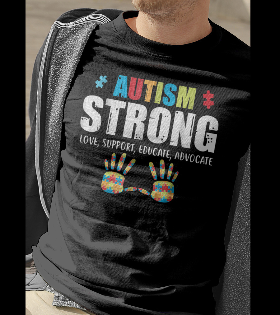 Autism Strong Love Support Educate Advocate Puzzle Hands T-Shirt