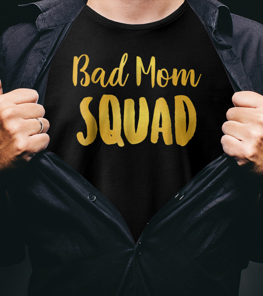 Bad Mom Squad Funny Family Party Gold Text T-Shirt