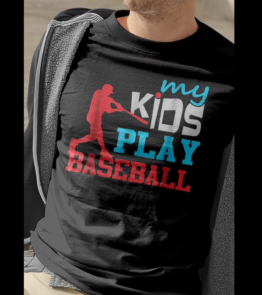 Baseball Parent My Kids Play Baseball T-Shirt