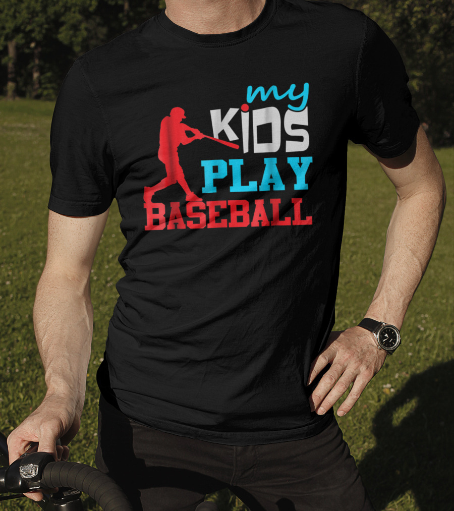 Baseball Parent My Kids Play Baseball T-Shirt