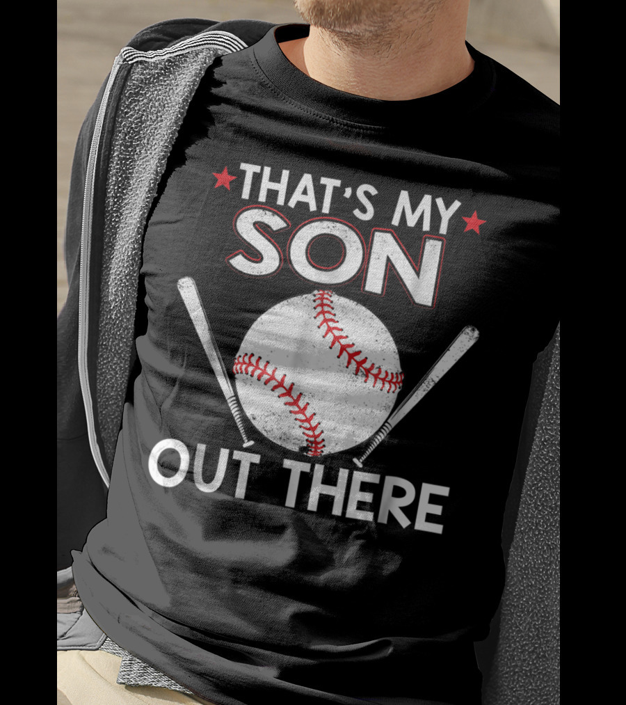 That's My Son Out There Baseball Bat Ball T-Shirt