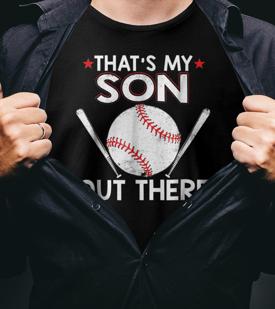 That's My Son Out There Baseball Bat Ball T-Shirt
