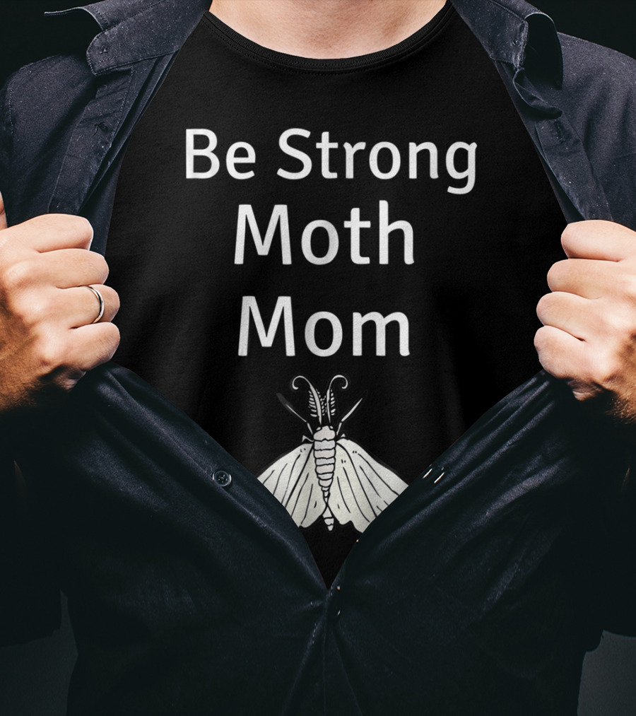Be Strong Moth Mom Funny Peppered Gypsy Novelty Moth T-Shirt