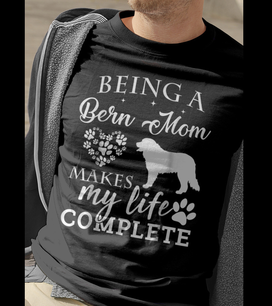 Being A Bern Mom Makes My Life Complete T-Shirt