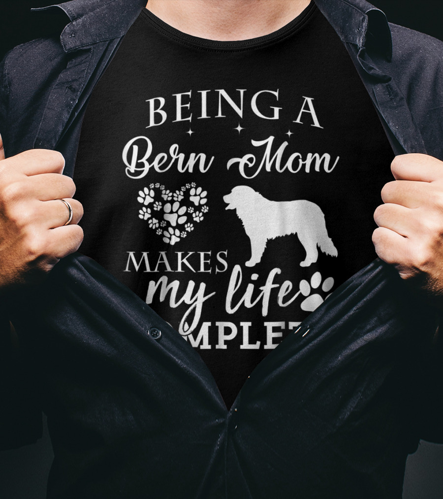 Being A Bern Mom Makes My Life Complete T-Shirt