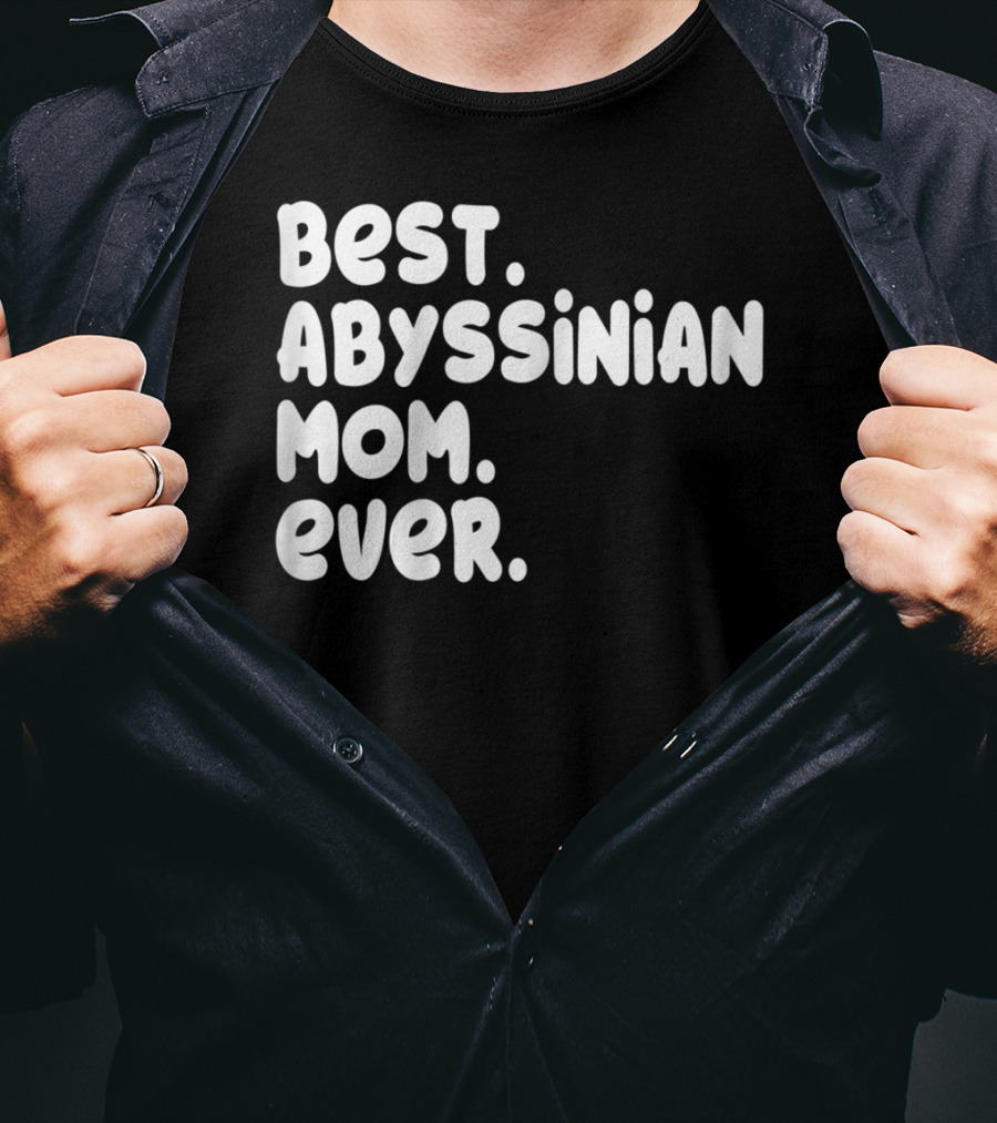 Best Abyssinian Mom Ever T-Shirt