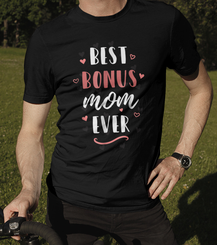 Best Bonus Mom Ever Family Love Sweet Hearts T-Shirt