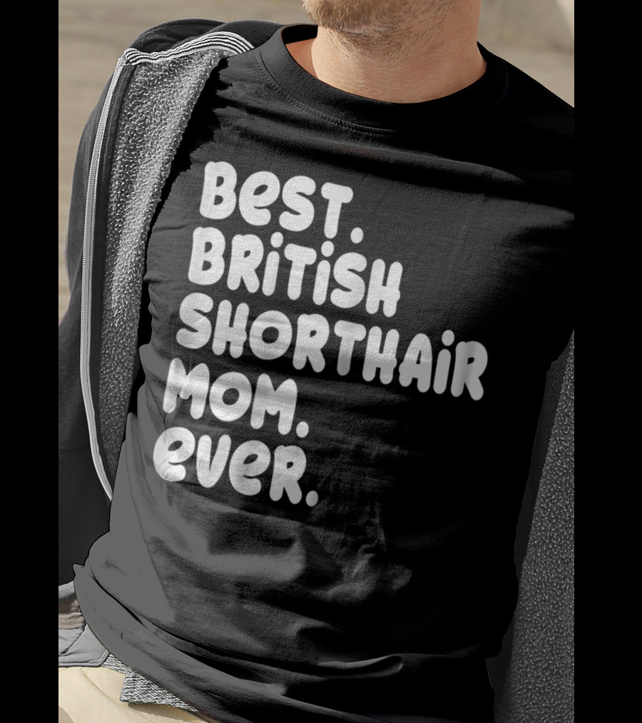 Best British Shorthair Mom Ever Owner Lover T-Shirt